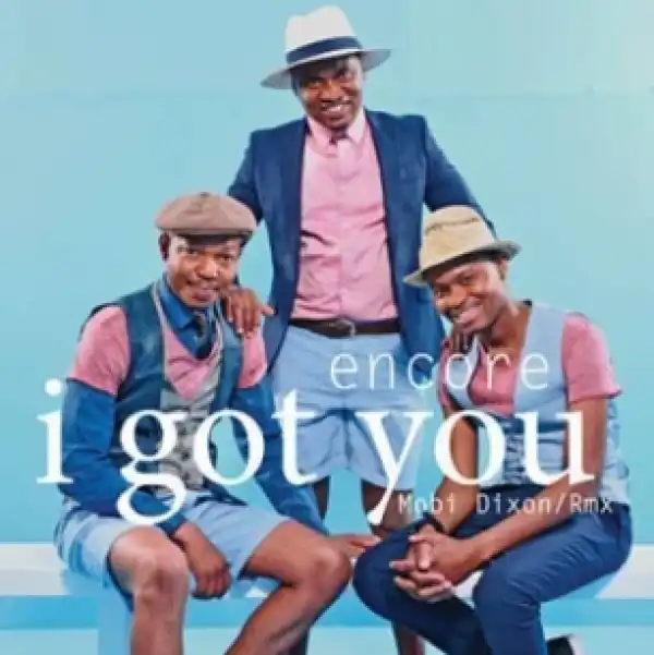 Encore - I Got You (Mobi Dixon Remix)